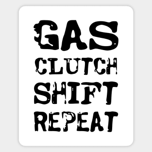 Gas, clutch, shift, repeat Sticker